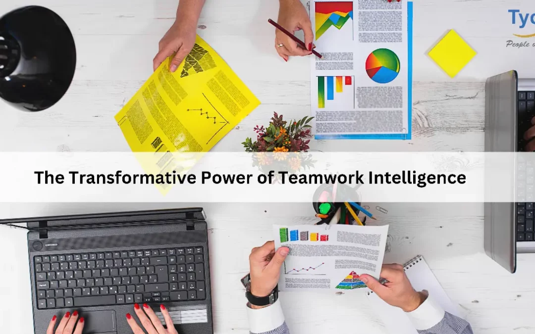 The Transformative Power of Teamwork Intelligence: Revolutionizing Organizational Success