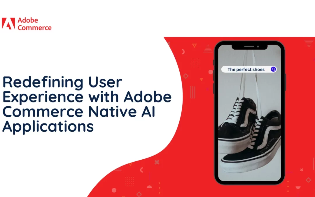 Redefining User Experience with Adobe Commerce Native AI Applications