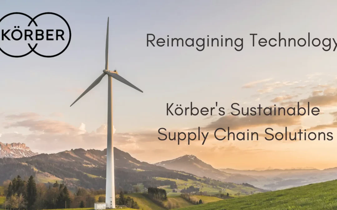 Reimagining Technology: Körber’s Sustainable Supply Chain Solutions