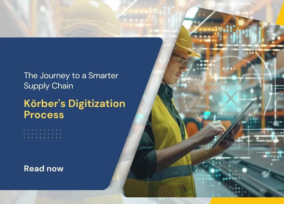 The Journey to a Smarter Supply Chain: Körber’s Digitization and Automated Process