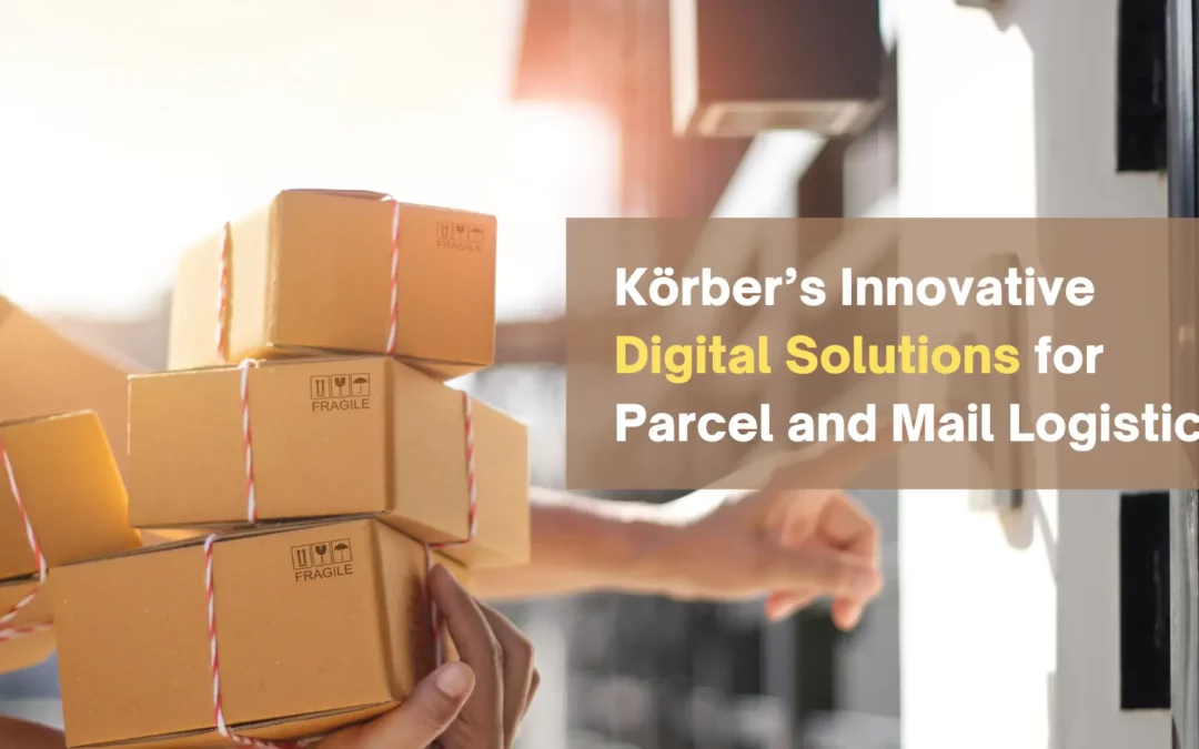 Korber’s Innovative Digital Solutions for Parcel and Mail Logistics