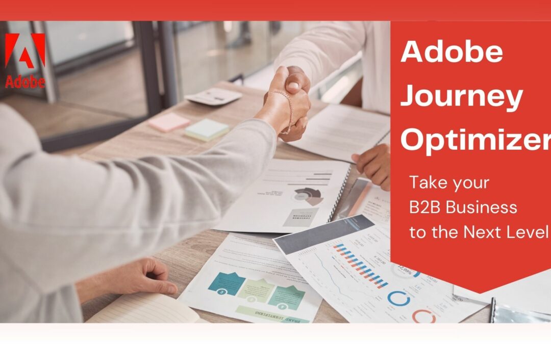 Take Your B2B Business to the Next Level with Adobe Journey Optimizer- B2B Edition