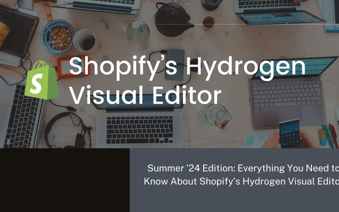 Summer ’24 Edition: Shopify’s Hydrogen Visual Editor