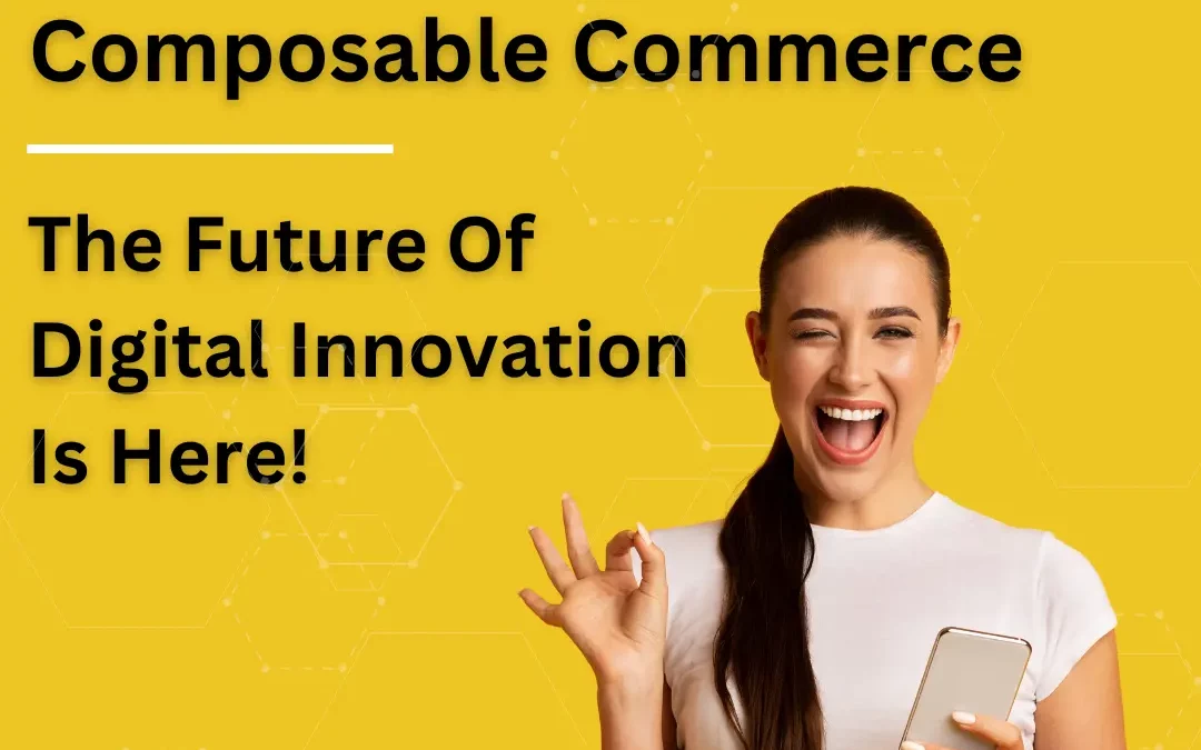 How is composable commerce reshaping the landscape of digital innovation?