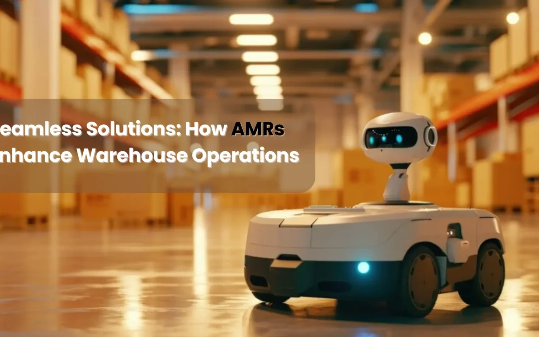 AMRs Driving Innovation in Warehouse Operations