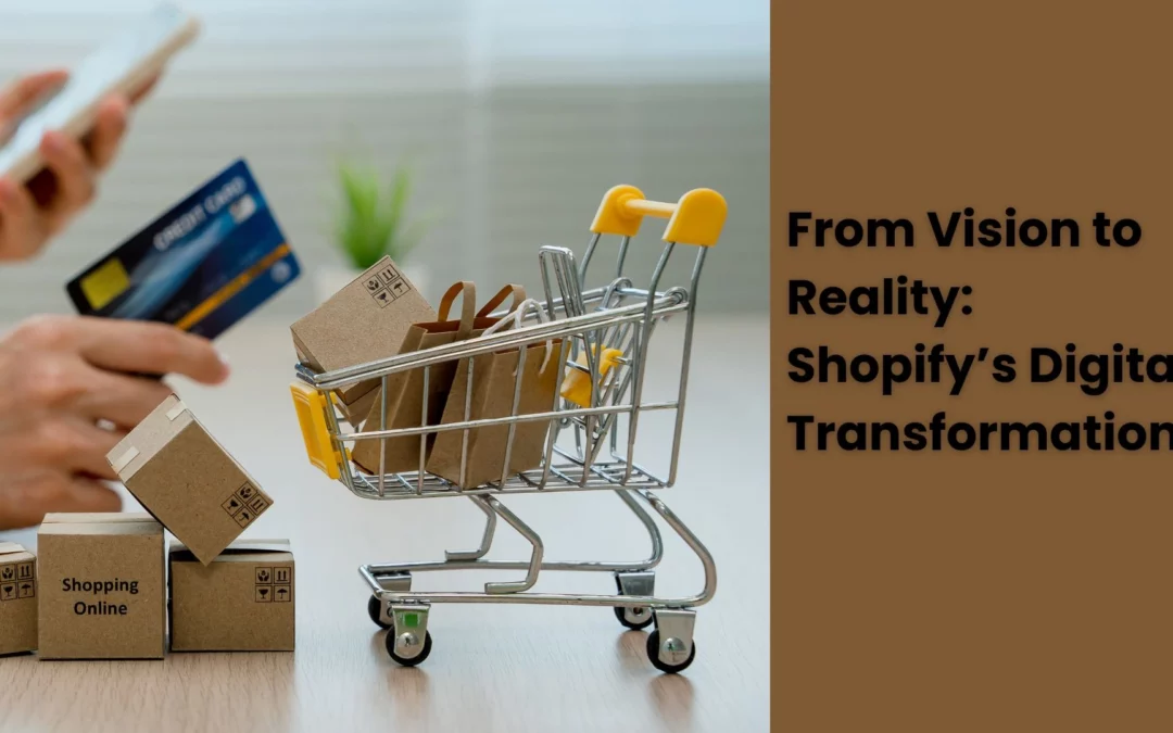 From Vision to Reality: Creating a Digital Transformation Strategy for Shopify