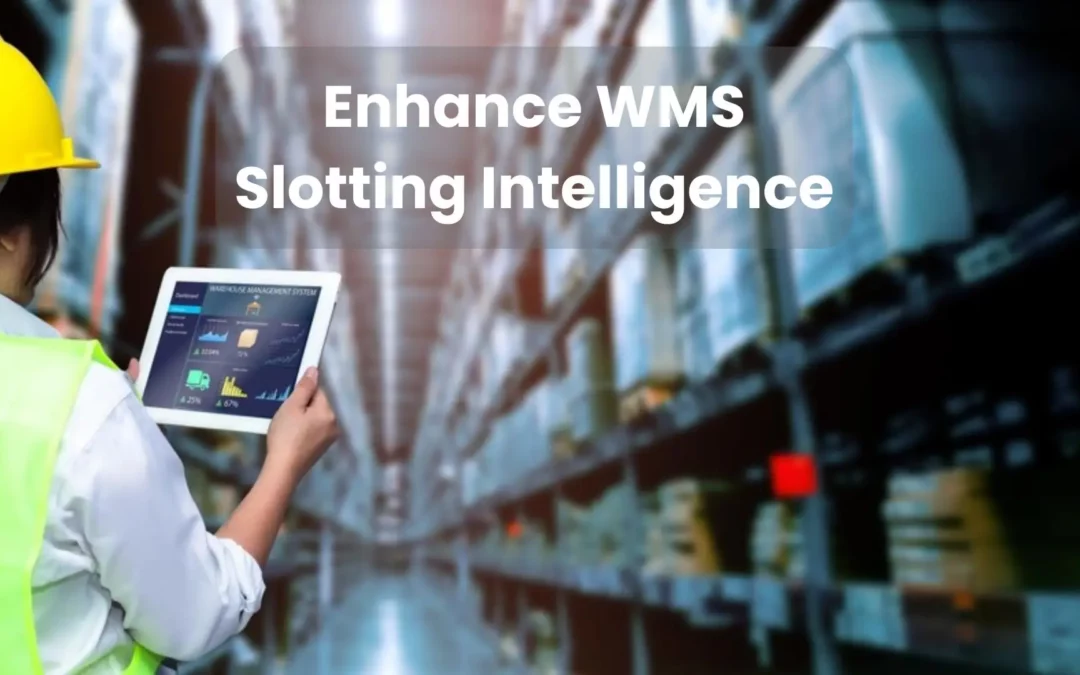 Supercharge your WMS with the power of slotting intelligence